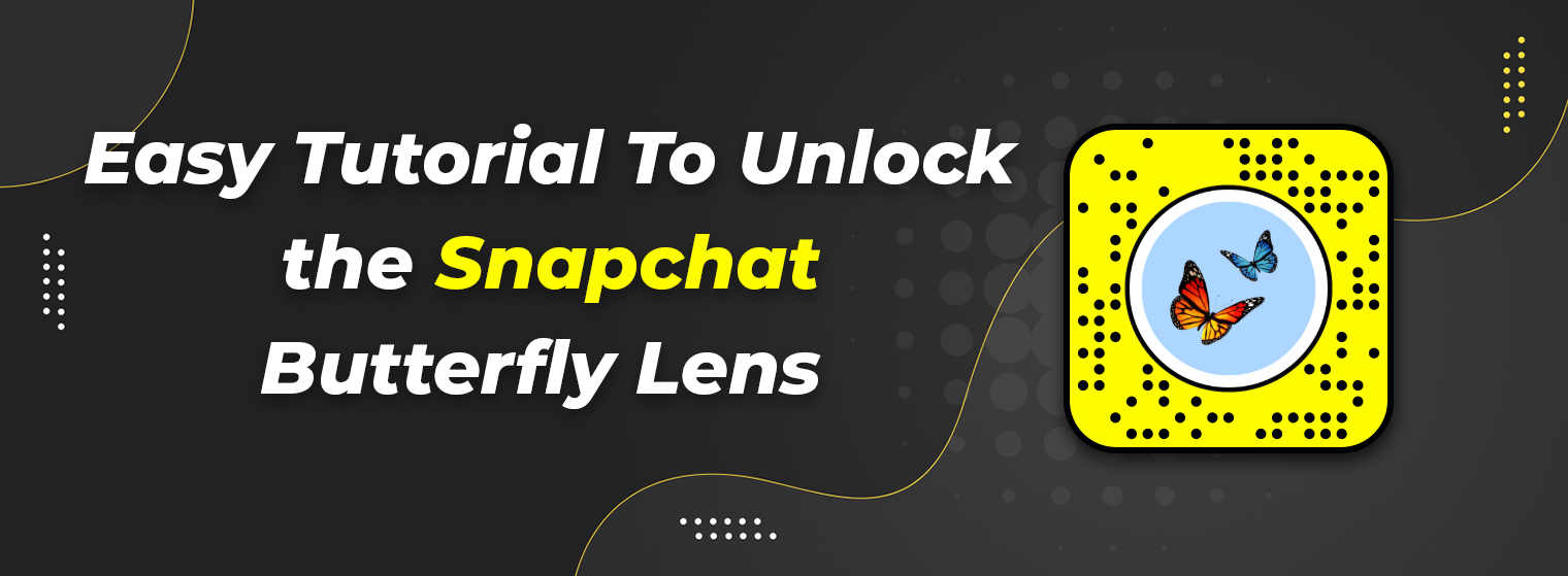 Easy Tutorial To Unlock the Snapchat Butterfly Lens 