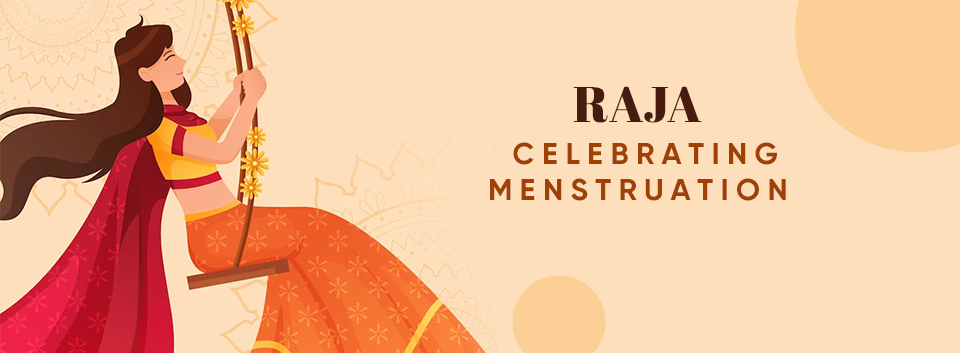 Raja Festival: Celebrate Womanhood & Menstruation