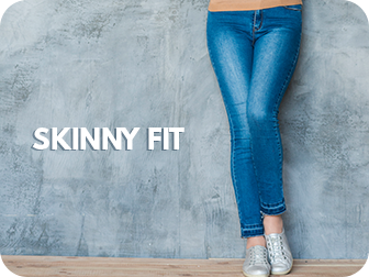 Skinny fit