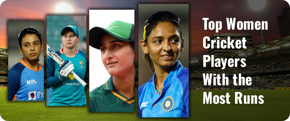 Top Women Cricket Players With the Most Runs