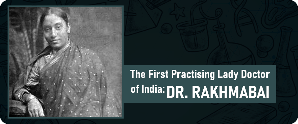 The First Practising Lady Doctor of India: Dr. Rakhmabai