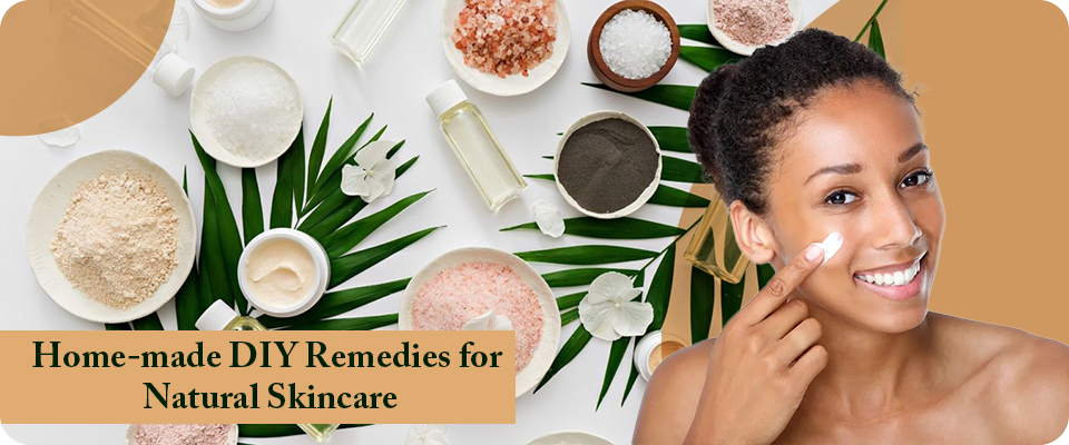 Home-made DIY Remedies for Natural Skincare