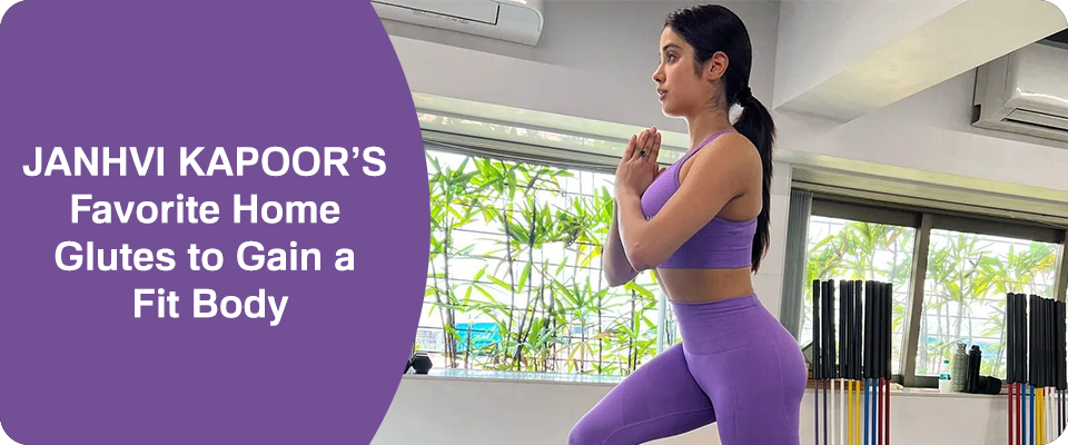 Janhvi Kapoor’s Favorite Home Glutes to Gain a Fit Body