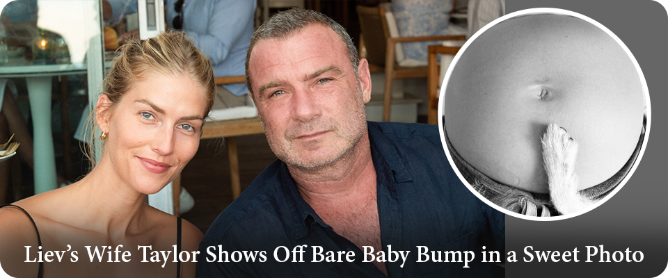 Liev’s Wife Taylor Shows Off Bare Baby Bump in a Sweet Photo