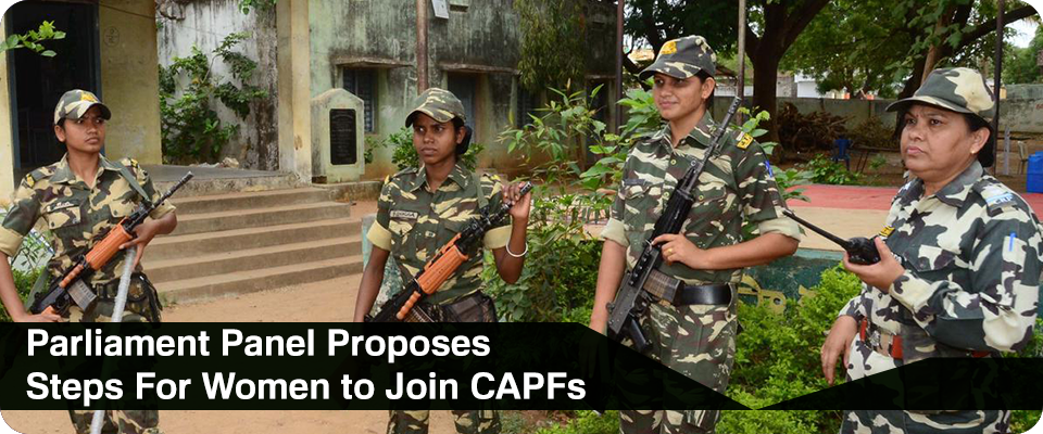 Parliament Panel Proposes Steps For Women to Join CAPFs