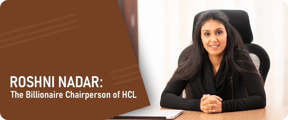 Meet Roshni Nadar: The Billionaire Chairperson of HCL