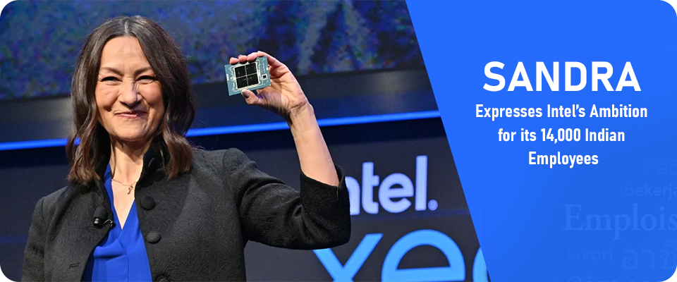Sandra Expresses Intel’s Ambition for its 14,000 Indian Employees