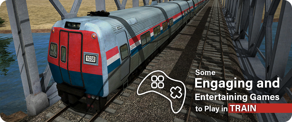 Some Engaging and Entertaining Games to Play in Train