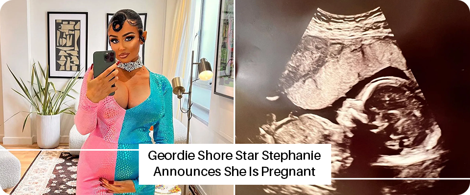 Geordie Shore Star Stephanie Announces She Is Pregnant
