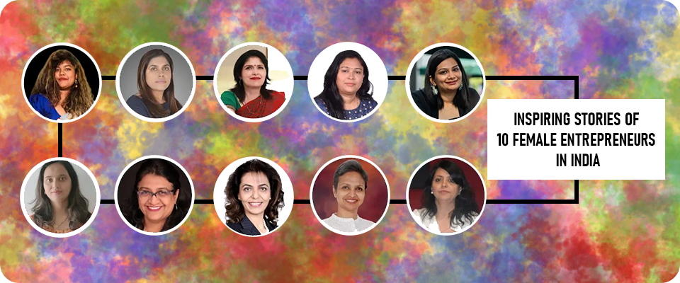 Meet 10 Female Entrepreneurs in India