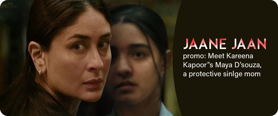 Kareena Kapoor as Maya D’Souza: A Brave Single Mom in Jaane Jaan