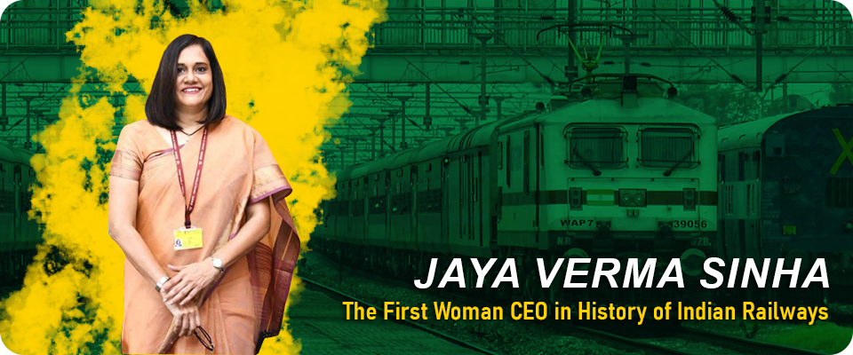 Jaya Verma Sinha: The First Woman CEO in History of Indian Railways