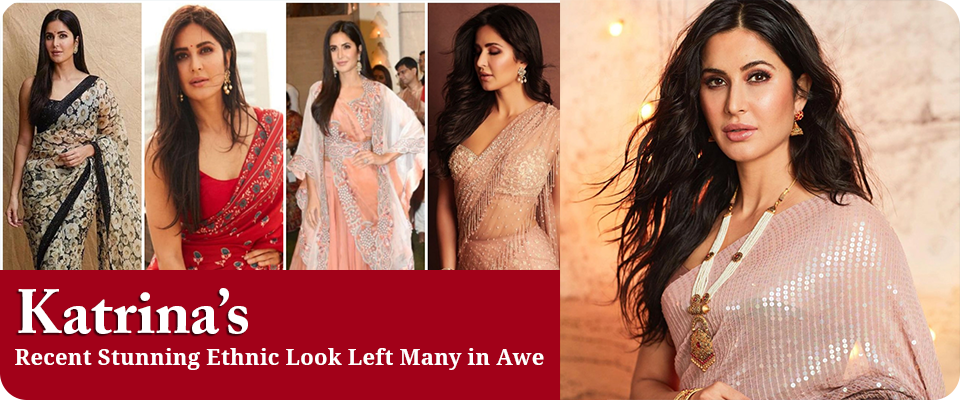 Katrina’s Recent Stunning Ethnic Look Left Many in Awe