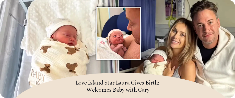 Love Island Star Laura Welcomes Baby Girl with Gary Lucy