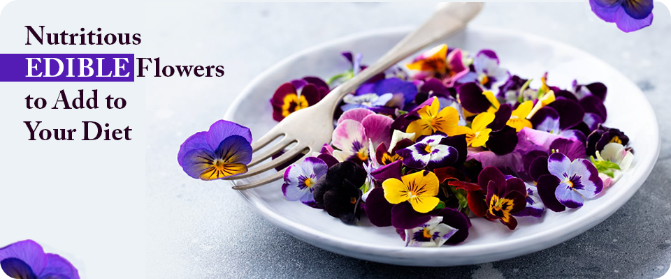 Nutritious Edible Flowers To Add To Your Diet