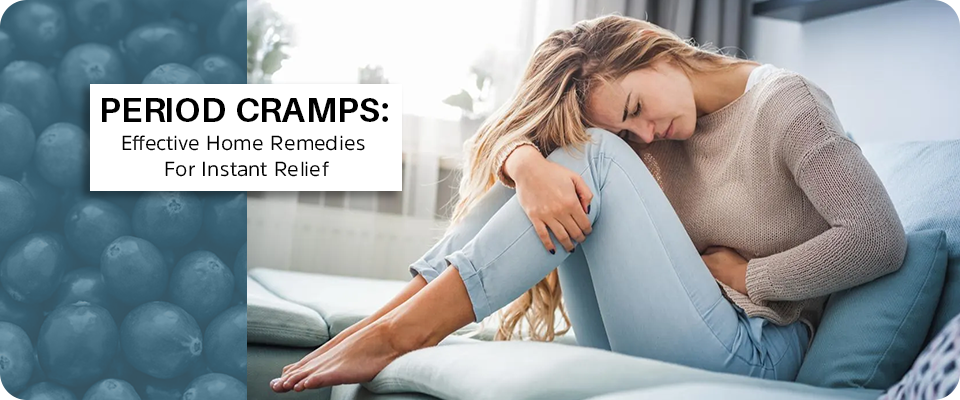Period Cramps: Effective Home Remedies For Instant Relief