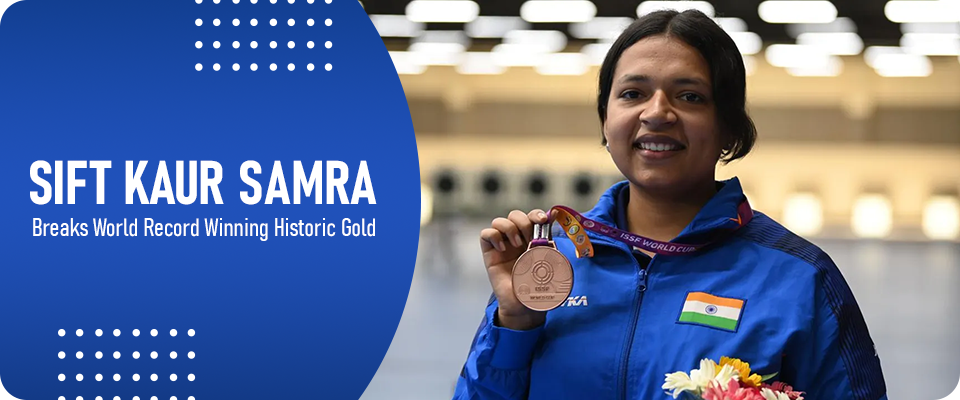 Sift Kaur Samra Breaks World Record, Winning Historic Gold
