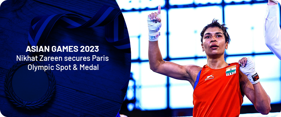 Asian Games 2023: Nikhat Zareen secures Paris Olympic Spot & Medal 