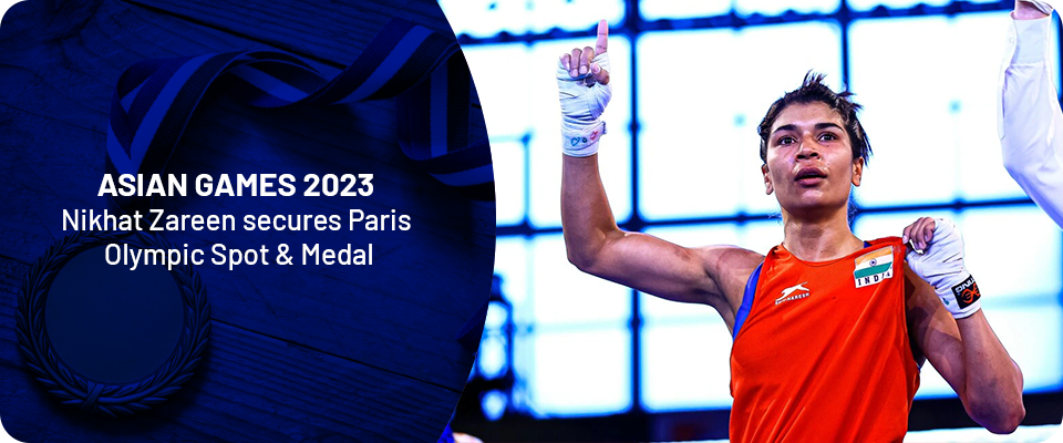 Asian Games 2023: Nikhat Zareen secures Paris Olympic Spot & Medal