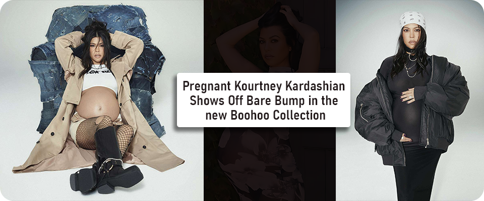 Pregnant Kourtney Kardashian Shows Off Bare Bump in New Boohoo Collection