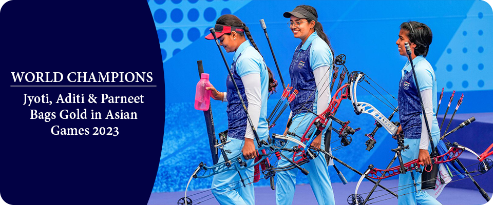 World Champions Jyoti, Aditi & Parneet Bag Gold in Asian Games
