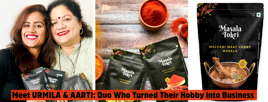 Meet Urmila & Aarti: Duo Who Turned Their Hobby into Business