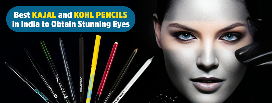 Best Kajal and Kohl Pencils in India to Obtain Stunning Eyes