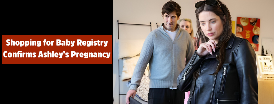 Shopping for Baby Registry Confirms Ashley’s Pregnancy