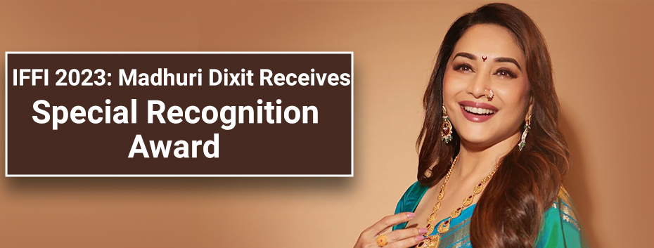 IFFI 2023: Madhuri Dixit Receives Special Recognition Award