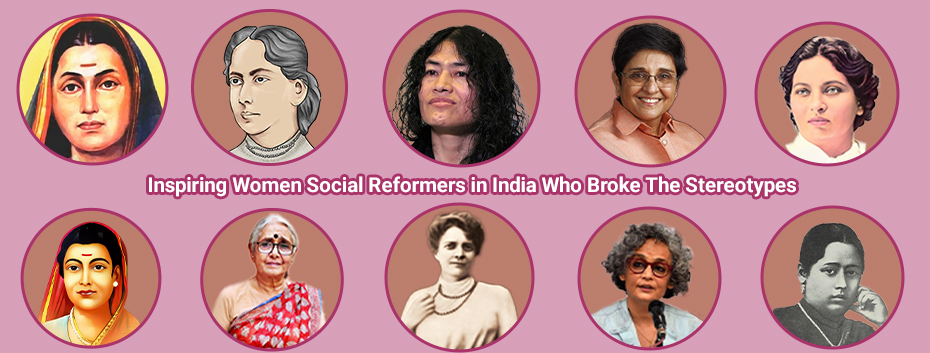 Inspiring Women Social Reformers in India Who Broke The Stereotypes