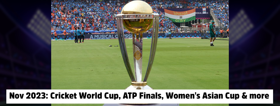 Cricket World Cup, ATP Finals, Women’s Asian Cup & More