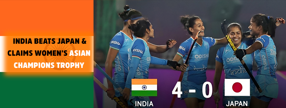 India beats Japan & Claims Women’s Asian Champions Trophy